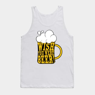 Wish you were beer Tank Top